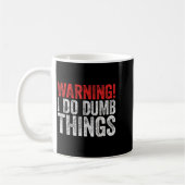 Warning I Do Dumb Things Sarcastic Shirt  Kaffeetasse (Links)