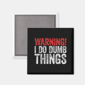 Warning I Do Dumb Things Sarcastic Shirt Magnet (Vorderseite/Rückseite)
