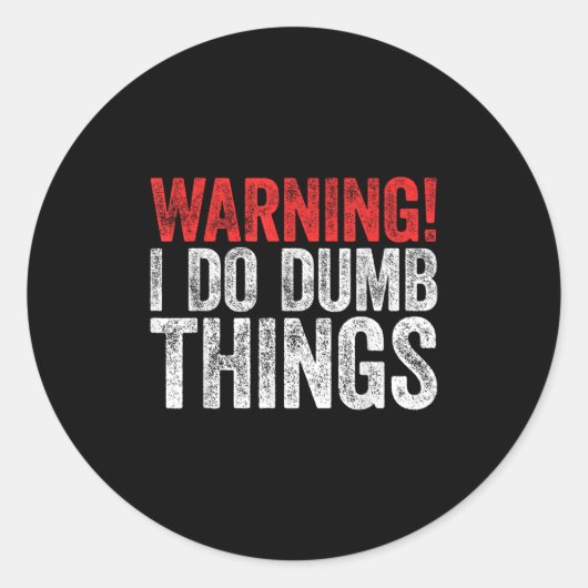 Warning I Do Dumb Things Sarcastic Shirt Runder Aufkleber (Vorderseite)