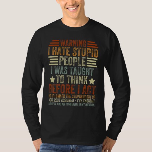 Warning I Hate Stupid People I Was Taught To Think T-Shirt (Vorderseite)