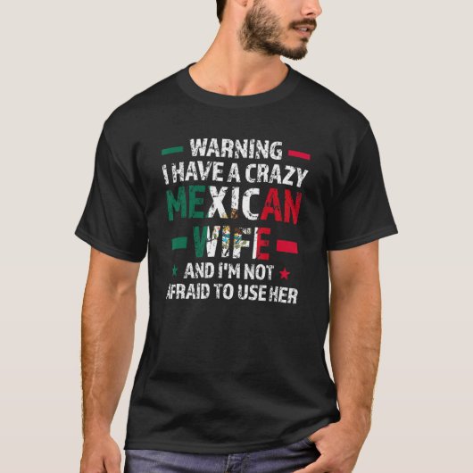 Warning I have a crazy Mexican wife Mexico Mexican T-Shirt (Vorderseite)