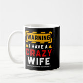 Warning I Have A Crazy Wife Kaffeetasse (Links)