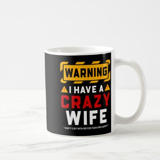 Warning I Have A Crazy Wife  Kaffeetasse (Rechts)