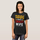 Warning I Have A Crazy Wife T-Shirt (Vorne ganz)