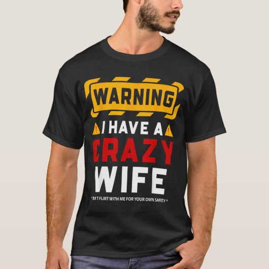 Warning I Have A Crazy Wife  T-Shirt (Vorderseite)