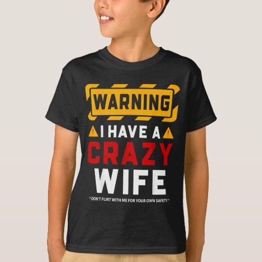Warning I Have A Crazy Wife T-Shirt (Vorderseite)