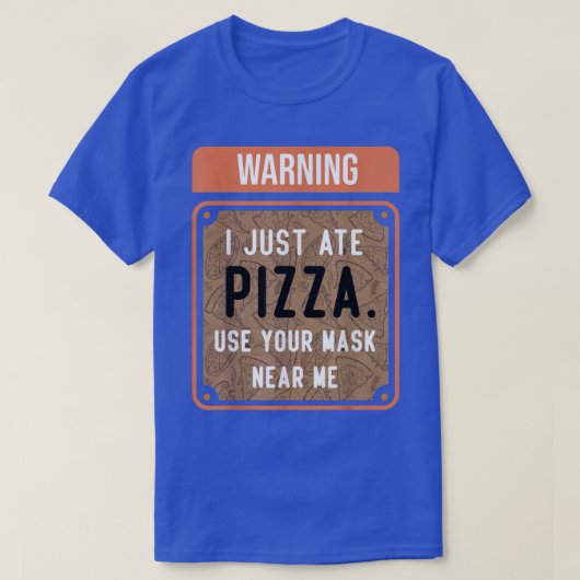 Warning I Just Ate PIZZA T-Shirt (Design vorne)