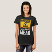 Warning! I Like To Talk About Mead Funny Bar  T-Shirt (Vorne ganz)