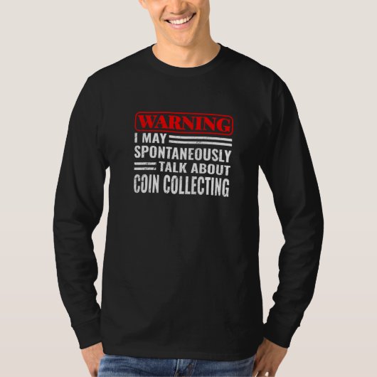 Warning I May Coin Collecting men Numismatics T-Shirt (Vorderseite)