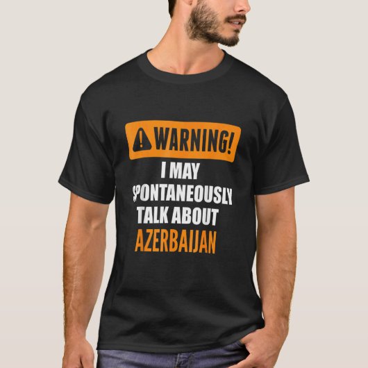 Warning I May Spontaneously Talk About Azerbaijan T-Shirt (Vorderseite)
