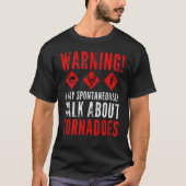 Warning I May Spontaneously Talk About Tornadoes 2 T-Shirt (Vorderseite)