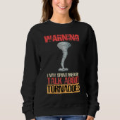 Warning I May Spontaneously Talk About Tornadoes Sweatshirt (Vorderseite)