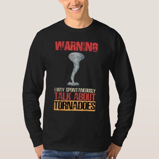 Warning I May Spontaneously Talk About Tornadoes T-Shirt (Vorderseite)