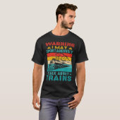Warning I May Spontaneously Talk About Trains      T-Shirt (Vorne ganz)