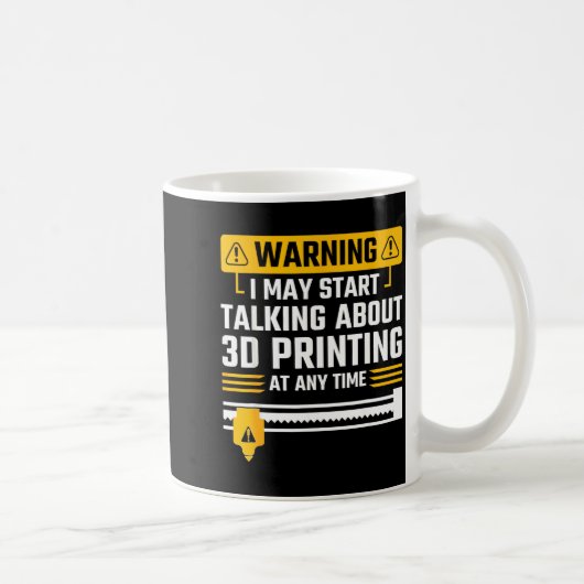 Warning I May Start Talking About 3d Printing Tech Kaffeetasse (Rechts)