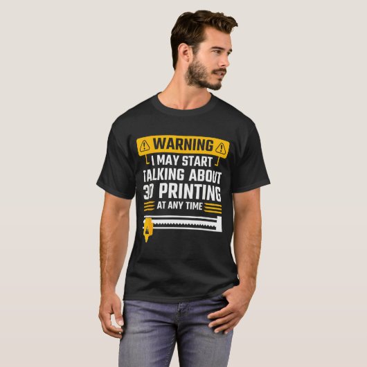 Warning I May Start Talking About 3d Printing Tech T-Shirt (Vorne ganz)