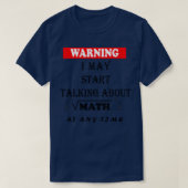 Warning I May Start Talking About Math At Any Time T-Shirt (Design vorne)
