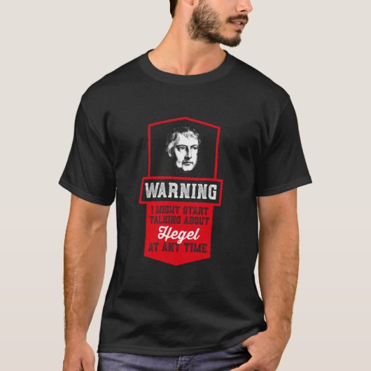Warning i might start talking about Hegel  - Philo T-Shirt (Vorderseite)