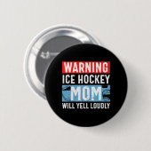 Warning Ice Hockey Mom Will Yell Loudly Button (Vorne & Hinten)
