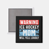 Warning Ice Hockey Mom Will Yell Loudly Magnet (Vorderseite/Rückseite)