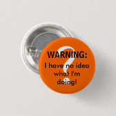 WARNING: Ich habe keine Ahnung, was ich tue! Button (Vorne & Hinten)