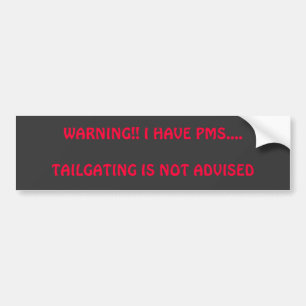 WARNING!! ICH HABE PMS….TAILGATING WIRD NICHT AUTOAUFKLEBER
