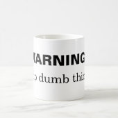 WARNING: Ich tue stumme Sachen Kaffeetasse (Mittel)