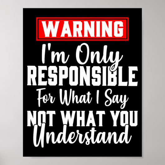 Warning I'm Only Resnsible For What I Say Funny Poster (Vorne)