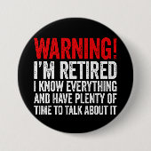 Warning I'm Retired I Know Everything Button (Vorderseite)