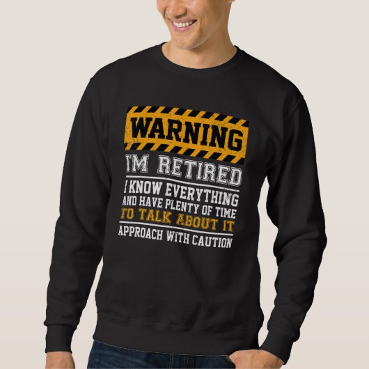 Warning I'm Retired I Know Everything - Retirement Sweatshirt (Vorderseite)