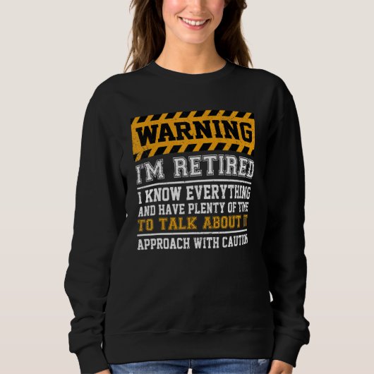 Warning I'm Retired I Know Everything - Retirement Sweatshirt (Vorderseite)
