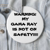 WARNING! , IST MEIN GAMA-STRAHL, NICHT, BUTTON (Beispiel)