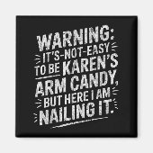 Warning It's Noteasy To Be Karen's Arm Candy Magnet (Vorne)