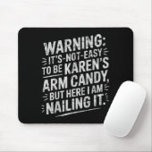 Warning It's Noteasy To Be Karen's Arm Candy  Mousepad (Mit Mouse)