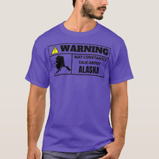 WARNING kann ständig über Alaska TShirt sprechen