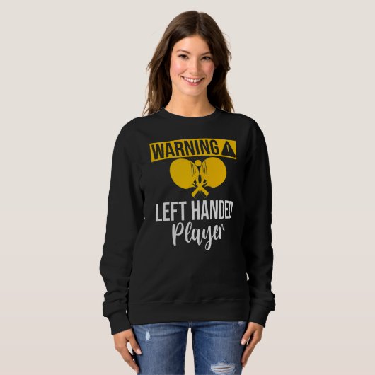 Warning left handed Player Table Tennis   Sweatshirt (Vorne ganz)