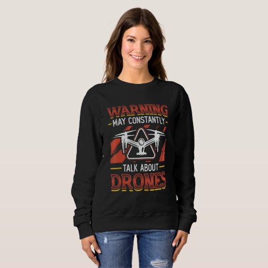 Warning May Constantly Talk About Drones Pilot Dro Sweatshirt (Vorne ganz)