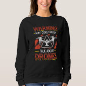 Warning May Constantly Talk About Drones Pilot Dro Sweatshirt (Vorderseite)