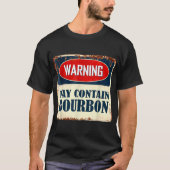 Warning May Contain Bourbon Sign T-Shirt (Vorderseite)