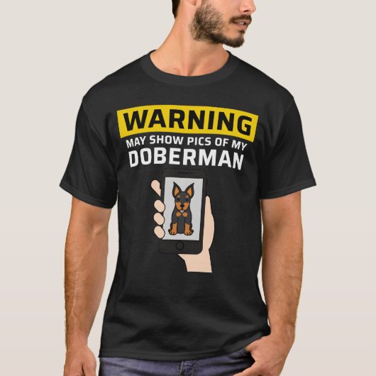 Warning May Show Pics Of My Doberman funny T-Shirt (Vorderseite)