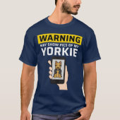 Warning May Show Pics Of My Yorkshireerrier boy T-Shirt (Vorderseite)