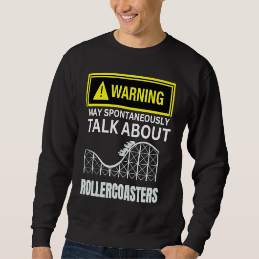 Warning May SpontanasuallyTalk About Rollercoaster Sweatshirt (Vorderseite)