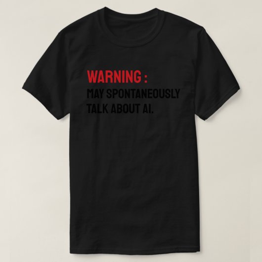 Warning: May Spontaneously Talk About AI T-Shirt (Design vorne)