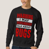Warning May Spontaneously Talk About Insect Bugs Sweatshirt (Vorderseite)