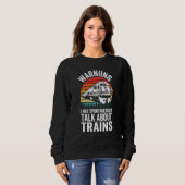 Warning May Spontaneously Talk About Trains Locomo Sweatshirt (Vorne ganz)