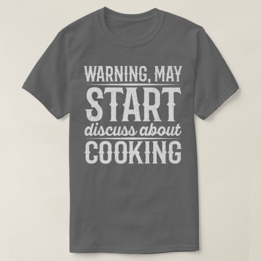 Warning May Start Discuss About Cooking T-Shirt (Design vorne)