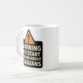 Warning May Start Talking About Caravans Mug Kaffeetasse (Vorderseite Links)