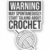 Warning - May Start Talking About Crochet Aufkleber (Vorderseite)