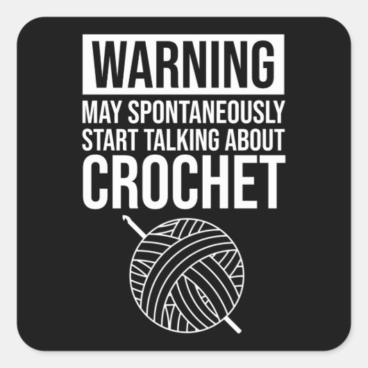 Warning - May Start Talking About Crochet Quadratischer Aufkleber (Vorderseite)