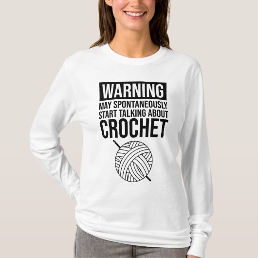 Warning - May Start Talking About Crochet T-Shirt (Vorderseite)